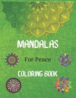 Mandalas For Peace Coloring Book: Color to Relax, Create and Stress Relieving, Beautiful Mandala / Mandala Coloring Pages for Peace and Relaxation. B089TV17GS Book Cover