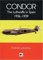 Condor: The Luftwaffe in Spain 1936-39 0811706885 Book Cover