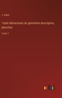 Traité élémentaire de géométrie descriptive, planches: Tome 1 3385050529 Book Cover