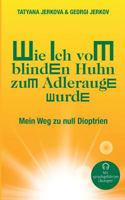 Wie ich vom blinden Huhn zum Adlerauge wurde: Mein Weg zu null Dioptrien 3748100930 Book Cover