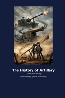 The History of Artillery B0H2NWFQQ2 Book Cover