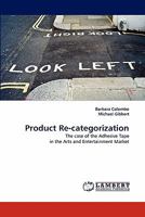 Product Re-categorization: The case of the Adhesive Tape in the Arts and Entertainment Market 3844391444 Book Cover