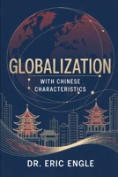 Globalization with Chinese Characteristics: Liberalism, Nationalism, Realism, and Marxism 1795599383 Book Cover