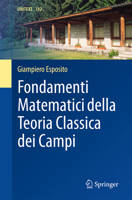 Fondamenti Matematici della Teoria Classica dei Campi (UNITEXT, 182) (Italian Edition) 3032231973 Book Cover
