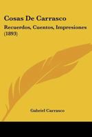 Cosas De Carrasco: Recuerdos, Cuentos, Impresiones (1893) 1247297969 Book Cover