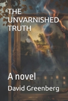 THE UNVARNISHED TRUTH: A novel B0HDLS1S6T Book Cover