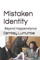 Mistaken Identity: Beyond Happenstance 1976776554 Book Cover