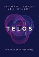 Telos: The Hope of Heaven Today 1953495397 Book Cover