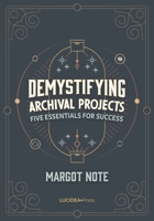 Demystifying Archival Projects: Five Essentials for Success 1775063127 Book Cover