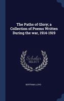 The paths of glory; a collection of poems written during the war, 1914-1919 - War College Series 1024096998 Book Cover