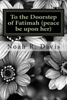 To the Doorstep of Fatimah 1544783620 Book Cover