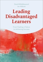 Leading Disadvantaged Learners: From Feeling a Failure to Achieving Success 1350128287 Book Cover