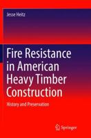 Fire Resistance in American Heavy Timber Construction: History and Preservation 3319321269 Book Cover