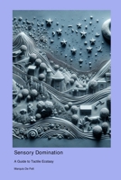 Sensory Domination: A Guide to Tactile Ecstasy 1778903738 Book Cover