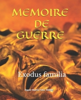 MÉMOIRE DE GUERRE: Exodus familia (French Edition) B0DXCXZ9GL Book Cover