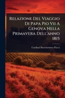 Relazione Del Viaggio Di Papa Pio Vii A Genova Nella Primavera Dell'anno 1815 (Italian Edition) 1024864782 Book Cover