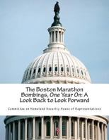 The Boston Marathon Bombings, One Year on: A Look Back to Look Forward 1502434954 Book Cover
