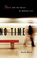 No Time: Stress and the Crisis of Modern Life 155365045X Book Cover