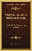 Notes on the law of Master and Servant, With all the Authorities 1240031203 Book Cover