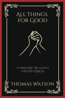 All Things for Good: Comfort in God's Faithfulness (Grapevine Press) B0CLMFY4PJ Book Cover