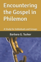 Encountering the Gospel in Philemon: A Study for Individuals and Groups B0GCKQMB6B Book Cover