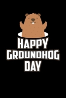 Happy Groundhog Day: Groundhog Day Notebook | Funny Woodchuck Sayings Forecasting Journal February 2 Holiday Mini Notepad Gift College Ruled (6x9) 1674409532 Book Cover
