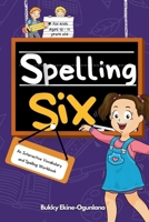 Spelling Six: An Interactive Vocabulary and Spelling Workbook for 10 and 11 Years Old (With Audiobook Lessons) 1914055810 Book Cover