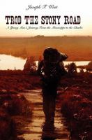 Trod the Stony Road: A Young Man's Journey from the Mississippi to the Charles 1419671278 Book Cover