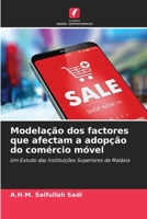 Modelação dos factores que afectam a adopção do comércio móvel: Um Estudo das Instituições Superiores da Malásia 6205836599 Book Cover
