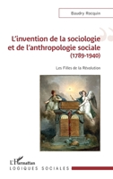 L'invention de la sociologie et de l'anthropologie sociale (1789-1940): Les Filles de la Révolution (Logiques Sociales) (French Edition) 2343248265 Book Cover