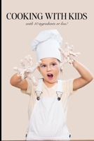 Cooking with Kids: With Ten Ingredients or Less! B0CRP5SD7Q Book Cover