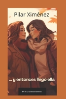 ... y entonces llegó ella (Spanish Edition) B0DQGYB434 Book Cover