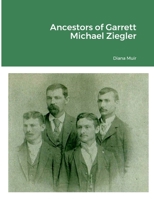 Ancestors of Garrett Michael Ziegler 1008926728 Book Cover