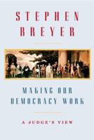 Making Our Democracy Work 0307269914 Book Cover