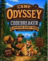 Camp Odyssey Codebreaker Adventure Activity Book with Ridge & Scout: A Puzzle Adventure Book for Boys Ages 8-12 with Codes, Logic Challenges, Mazes, Maps, Riddles, and Camp Style Missions 1965421113 Book Cover