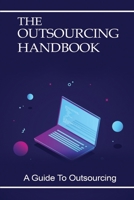 The Outsourcing Handbook: A Guide To Outsourcing: Outsourcing Guide Book B09CGBM5W5 Book Cover