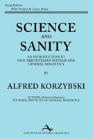 Science and Sanity : An Introduction to Non-Aristotelian Systems and General Semantics 1970164239 Book Cover