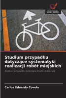 Studium przypadku dotyczace systematyki realizacji robót miejskich (Polish Edition) 6200750807 Book Cover