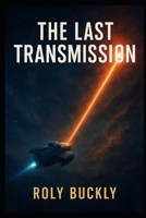 The Last Transmission B0FQ5R99SJ Book Cover