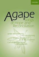 Agape: Songs of Hope and Reconciliation = Lieder Der Hoffnung Und Versohnung = Chants D'Esperance Et de Reconciliation = Cant (Hymn Book) 019100023X Book Cover