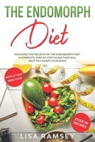 The endomorph diet: Discover the Secrets of the Endomorph Diet. A Complete Step-by-Step Guide That Will Help You Shape Your Body B08KFWM966 Book Cover