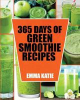 365 Days of Green Smoothie Recipes 1539581454 Book Cover