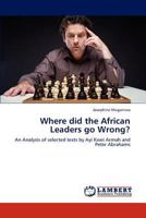 Where Did the African Leaders Go Wrong? 3848446855 Book Cover
