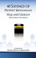 40 Sayings of Prophet Muhammad: Hajj and Umrah (40 Sayings of Prophet Muhammad 5 Pillars Series) (Volume 5) 1974335704 Book Cover