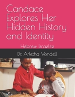 Candace Explores Her Hidden History and Identity: Hebrew Israelite B0BT6VHT1X Book Cover