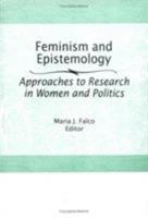 Feminism and Epistemology: Approaches to Research in Women and Politics 0866567224 Book Cover