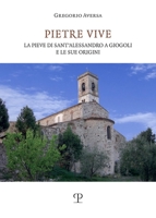 Pietre vive: La Pieve di Sant’Alessandro a Giogoli e le sue origini (Universitario | Storia dell'Arte) (Italian Edition) 8859624401 Book Cover