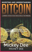 Investing and Understanding Bitcoin: Crypto Currency Stocks To Buy Now, No Wallet No Problem B08F6JZ4WZ Book Cover
