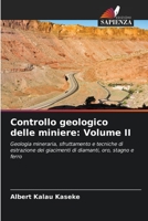 Controllo geologico delle miniere: Volume II: Geologia mineraria, sfruttamento e tecniche di estrazione dei giacimenti di diamanti, oro, stagno e ferro 6206198278 Book Cover