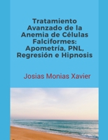 Tratamiento Avanzado de la Anemia de Células Falciformes: Apometría, PNL, Regresión e Hipnosis B0CHJN2GP1 Book Cover